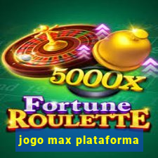 jogo max plataforma